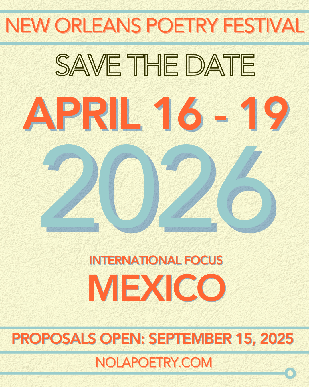 This image is a "Save the Date" announcement for the New Orleans Poetry Festival, featuring a textured cream/beige background with turquoise blue accents. At the top in large coral/orange text is "NEW ORLEANS POETRY FESTIVAL" followed by "SAVE THE DATE" in an outlined black font. The dates "APRIL 16 - 19" appear in large coral/orange text, with "2026" displayed prominently below in light blue. The bottom portion indicates "INTERNATIONAL FOCUS MEXICO" with "MEXICO" in large coral/orange letters. At the very bottom, it states "PROPOSALS OPEN: SEPTEMBER 15, 2025" followed by the website "NOLAPOETRY.COM", all using a retro-inspired color palette with coral orange, light blue, and black text on the textured background.